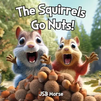 A mókusok megőrülnek! - The Squirrels Go Nuts!