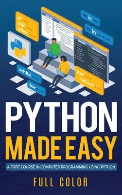 Python Made Easy: Első tanfolyam a számítógépes programozásban a Python használatával - Python Made Easy: A First Course in Computer Programming using Python