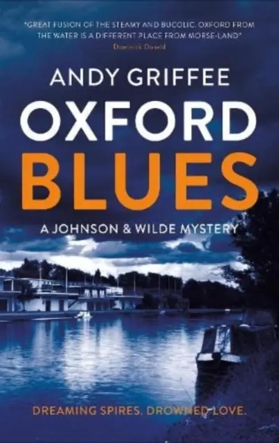 Oxford Blues - Álmodozó tornyok. Piszkos titkok. Egy csatorna noir regény. - Oxford Blues - Dreaming spires. Dirty secrets. A canal noir novel.