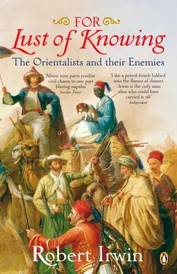 A tudásvágyért - Az orientalisták és ellenségeik - For Lust of Knowing - The Orientalists and Their Enemies