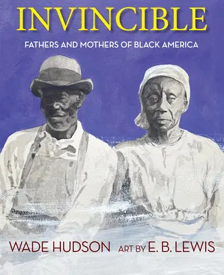 Legyőzhetetlen: Fekete Amerika apái és anyái - Invincible: Fathers and Mothers of Black America