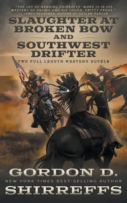 Slaughter at Broken Bow és Southwest Drifter: Két teljes hosszúságú westernregény - Slaughter at Broken Bow and Southwest Drifter: Two Full Length Western Novels