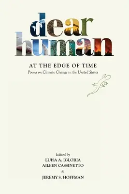 Kedves ember az idő szélén: Versek az Egyesült Államok éghajlatváltozásáról - Dear Human at the Edge of Time: Poems on Climate Change in the United States