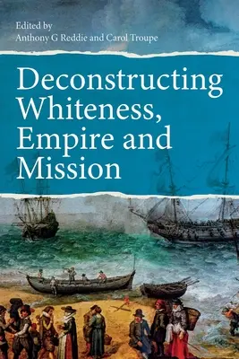 A fehérség, a birodalom és a misszió dekonstrukciója - Deconstructing Whiteness, Empire and Mission