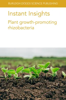 Instant Insights: Növénynövekedést elősegítő rizobaktériumok - Instant Insights: Plant Growth-Promoting Rhizobacteria