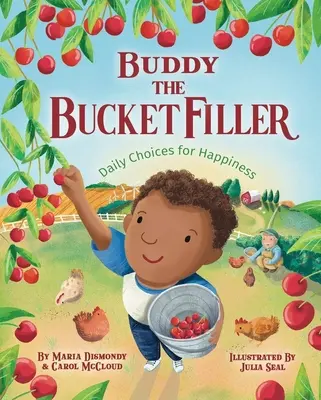 Buddy, a vödörtöltő: Napi döntések a boldogságért - Buddy the Bucket Filler: Daily Choices for Happiness