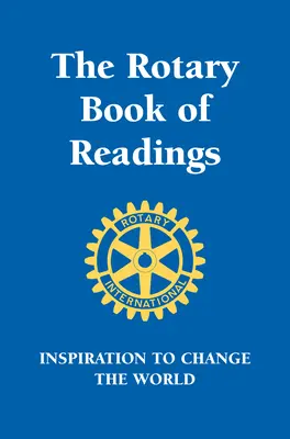 Rotary Book of Readings: Inspiráció a világ megváltoztatására - Rotary Book of Readings: Inspiration to Change the World