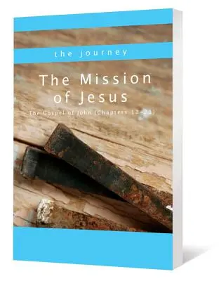 Jézus küldetése: János evangéliuma (12-21. fejezet) - The Mission of Jesus: The Gospel of John (Chapters 12-21)