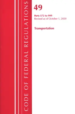 Code of Federal Regulations, 49. cím Transportation 572-999, felülvizsgálva 2020. október 1-jétől (Office of the Federal Register (U S )) - Code of Federal Regulations, Title 49 Transportation 572-999, Revised as of October 1, 2020 (Office of the Federal Register (U S ))