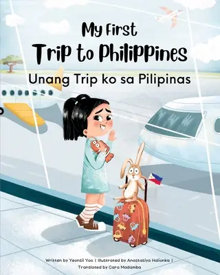 Első utam a Fülöp-szigetekre: Kétnyelvű tagalog-angol gyermekkönyv - My First Trip to Philippines: Bilingual Tagalog-English Children's Book