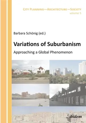 A szuburbanizmus változatai: Egy globális jelenség megközelítése - Variations of Suburbanism: Approaching a Global Phenomenon