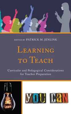 Tanítani tanulni: Tantervi és pedagógiai megfontolások a tanárképzésben - Learning to Teach: Curricular and Pedagogical Considerations for Teacher Preparation