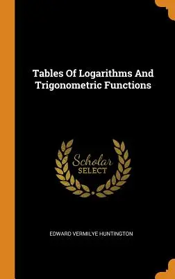 Logaritmusok és trigonometrikus függvények táblázatai - Tables Of Logarithms And Trigonometric Functions