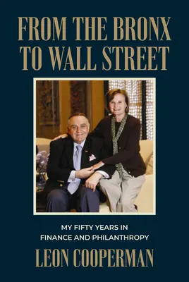 Bronxtól a Wall Streetig: Ötven évem a pénzügyekben és a filantrópiában - From the Bronx to Wall Street: My Fifty Years in Finance and Philanthropy