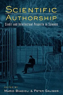 Tudományos szerzőség: Hitel és szellemi tulajdon a tudományban - Scientific Authorship: Credit and Intellectual Property in Science