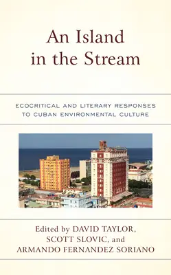 Egy sziget az árban: A kubai környezeti kultúrára adott ökokritikai és irodalmi válaszok - An Island in the Stream: Ecocritical and Literary Responses to Cuban Environmental Culture