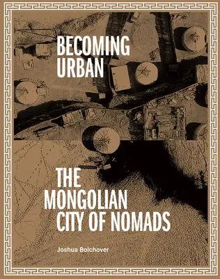 Várossá válás: A nomádok városa - Becoming Urban: City of Nomads