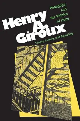 Pedagógia és a remény politikája: Elmélet, kultúra és iskoláztatás: A Critical Reader - Pedagogy And The Politics Of Hope: Theory, Culture, And Schooling: A Critical Reader