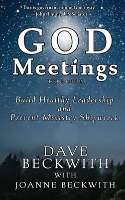 Isten találkozásai: Egészséges vezetés kiépítése és a szolgálat hajótörésének megelőzése - God Meetings: Build Healthy Leadership and Prevent Ministry Shipwreck