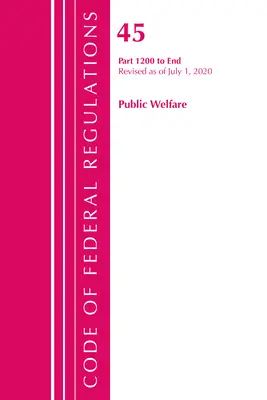 Code of Federal Regulations, 45. cím Public Welfare 1200-End, 2020. október 1-jei hatállyal felülvizsgálva (Office of the Federal Register (U S )) - Code of Federal Regulations, Title 45 Public Welfare 1200-End, Revised as of October 1, 2020 (Office of the Federal Register (U S ))