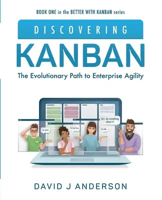 A Kanban felfedezése: A vállalati agilitás evolúciós útja - Discovering Kanban: The Evolutionary Path to Enterprise Agility