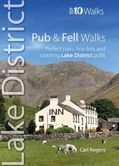 Pub and Fell Walks Lake District Top 10 - Tökéletes párosítás: szép hegyek és remek Lake District-i kocsmák. - Pub and Fell Walks Lake District Top 10 - Perfect pairs: fine fells and cracking Lake District pubs