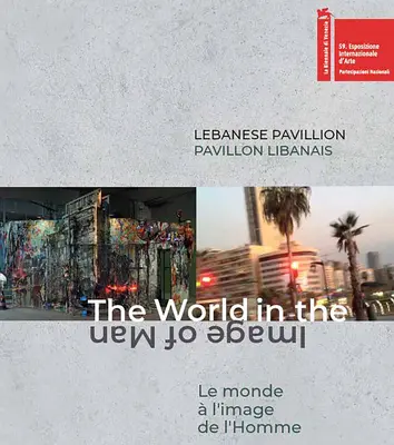 Libanoni pavilon: A világ az ember képmása - Lebanese Pavilion: The World in the Image of Man