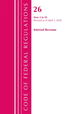 Code of Federal Regulations, 26. cím Internal Revenue 2-29, felülvizsgálva 2020. április 1-jétől (Office of the Federal Register (U S )) - Code of Federal Regulations, Title 26 Internal Revenue 2-29, Revised as of April 1, 2020 (Office of the Federal Register (U S ))