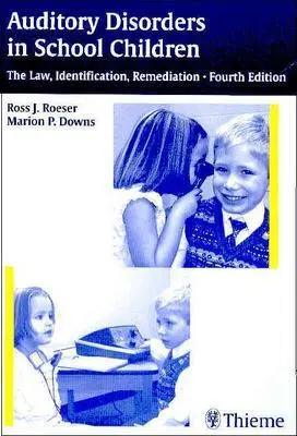 Hallási zavarok az iskolás gyermekeknél: A törvény, azonosítás, javítás - Auditory Disorders in School Children: The Law, Identification, Remediation