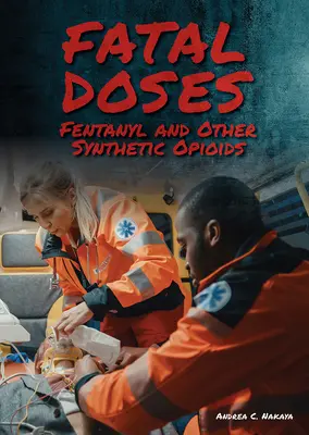 Végzetes dózisok: Fentanil és más szintetikus opioidok - Fatal Doses: Fentanyl and Other Synthetic Opioids