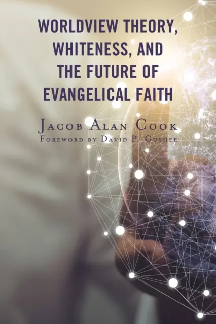 Világnézeti elmélet, fehérség és az evangélikus hit jövője - Worldview Theory, Whiteness, and the Future of Evangelical Faith