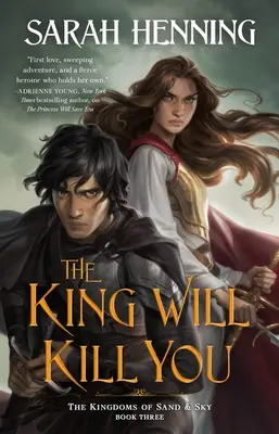 A király meg fog ölni: A homok és az ég királyságai, harmadik könyv - The King Will Kill You: The Kingdoms of Sand & Sky, Book Three