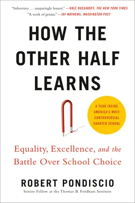 Hogyan tanul a másik fél: Egyenlőség, kiválóság és az iskolaválasztásért folytatott csata - How the Other Half Learns: Equality, Excellence, and the Battle Over School Choice