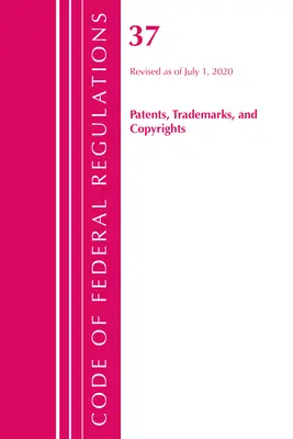 Code of Federal Regulations, Title 37 Patents, Trademarks and Copyrights (Szabadalmak, védjegyek és szerzői jogok), 2020. július 1-jén felülvizsgált változat (Office of the Federal Register (U S )). - Code of Federal Regulations, Title 37 Patents, Trademarks and Copyrights, Revised as of July 1, 2020 (Office of the Federal Register (U S ))