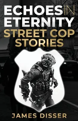 Visszhangok az örökkévalóságban: Street Cop Stories - Echoes in Eternity: Street Cop Stories