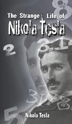 Nikola Tesla különös élete - The Strange Life of Nikola Tesla