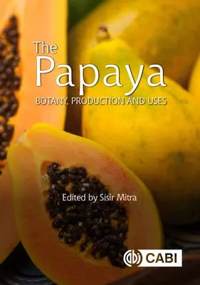 A papaya: Botanika, termesztés és felhasználás - The Papaya: Botany, Production and Uses