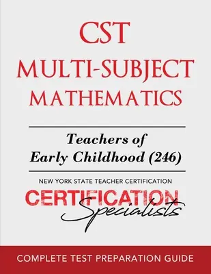 CST Több tantárgyból álló matematika: Kisgyermekkori tanárok (246) - CST Multi-Subject Mathematics: Teachers of Early Childhood (246)