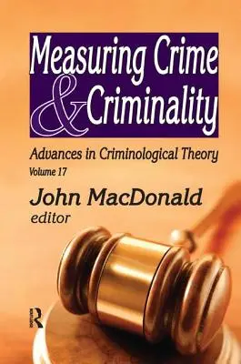 A bűnözés és a bűnözés mérése: Advances in Criminological Theory - Measuring Crime and Criminality: Advances in Criminological Theory