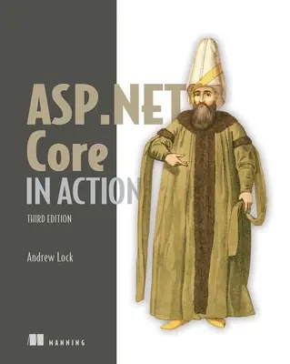 ASP.NET Core működésben, harmadik kiadás - ASP.NET Core in Action, Third Edition