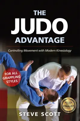 A judo előnye: Mozgáskontroll a modern kineziológiával. minden grappling stílushoz - The Judo Advantage: Controlling Movement with Modern Kinesiology. for All Grappling Styles