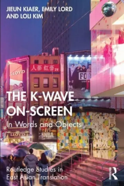 A K-hullám a képernyőn: Szavakban és tárgyakban - The K-Wave On-Screen: In Words and Objects