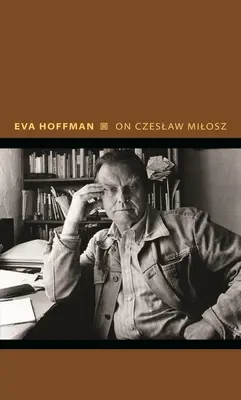 Czeslaw Miloszról: Víziók a másik Európából - On Czeslaw Milosz: Visions from the Other Europe