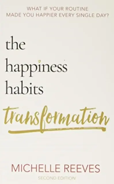 Boldogságszokások átalakítása - Második kiadás - Happiness Habits Transformation - Second Edition