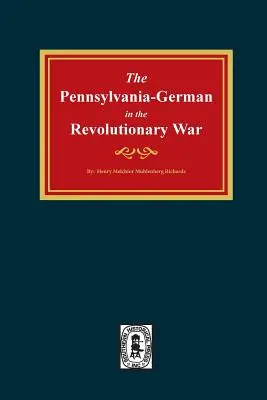 Pennsylvania-németek a függetlenségi háborúban, 1775-1783. - Pennsylvania-Germans in the Revolutionary War, 1775-1783.