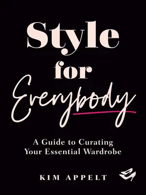 Stílus mindenkinek: A Guide to Curating Your Essential Wardrobe - Style for Everybody: A Guide to Curating Your Essential Wardrobe