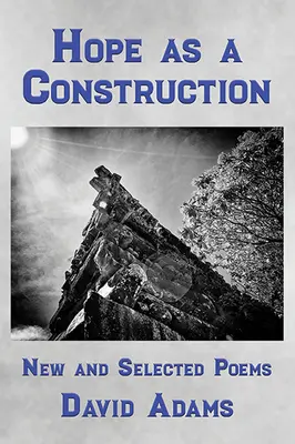 A remény mint konstrukció: Új és válogatott versek - Hope as a Construction: New and Selected Poems