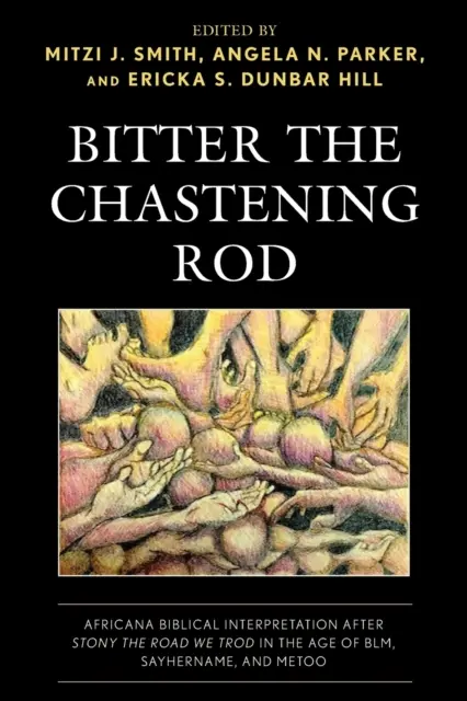 Bitter the Chastening Rod: Africana Biblical Interpretation after Stony the Road We Trod in the Age of BLM, SayHerName, and MeToo