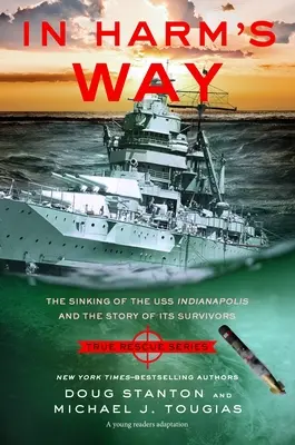 In Harm's Way (Young Readers Edition): A USS Indianapolis elsüllyedése és a túlélők története - In Harm's Way (Young Readers Edition): The Sinking of the USS Indianapolis and the Story of Its Survivors