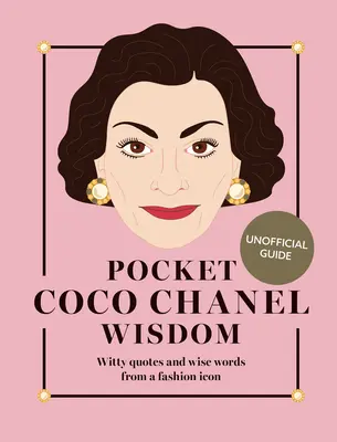 Pocket Coco Chanel Wisdom (Újrakiadás): Szellemes idézetek és bölcs szavak egy divatikonról - Pocket Coco Chanel Wisdom (Reissue): Witty Quotes and Wise Words from a Fashion Icon